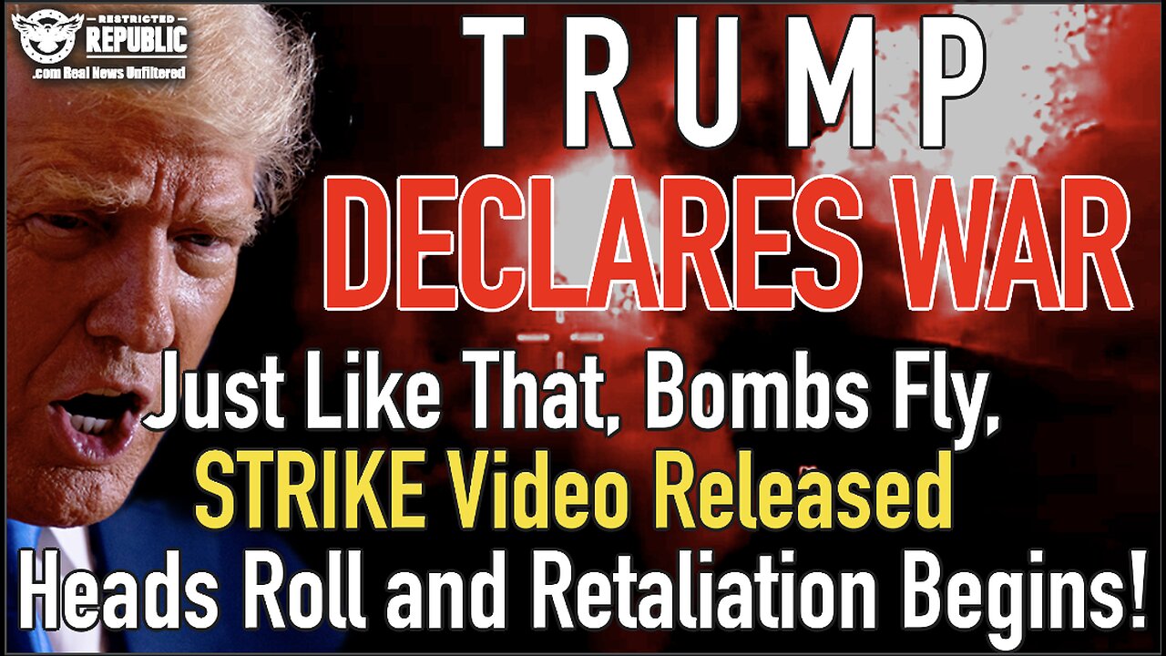 Trump Declares War! Just Like That, Bombs Fly, STRIKE Video AIRED, Heads Roll & Retaliation Begins!