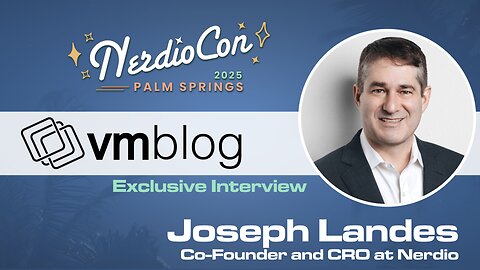 NerdioCon 2025: The Premier Cloud Event Comes to Palm Springs | VMblog Interview with Joseph Landes