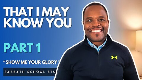 Intimacy Is Not By Begging, But Grace - Part 1 Show Me Your Glory Sabbath School Study Group