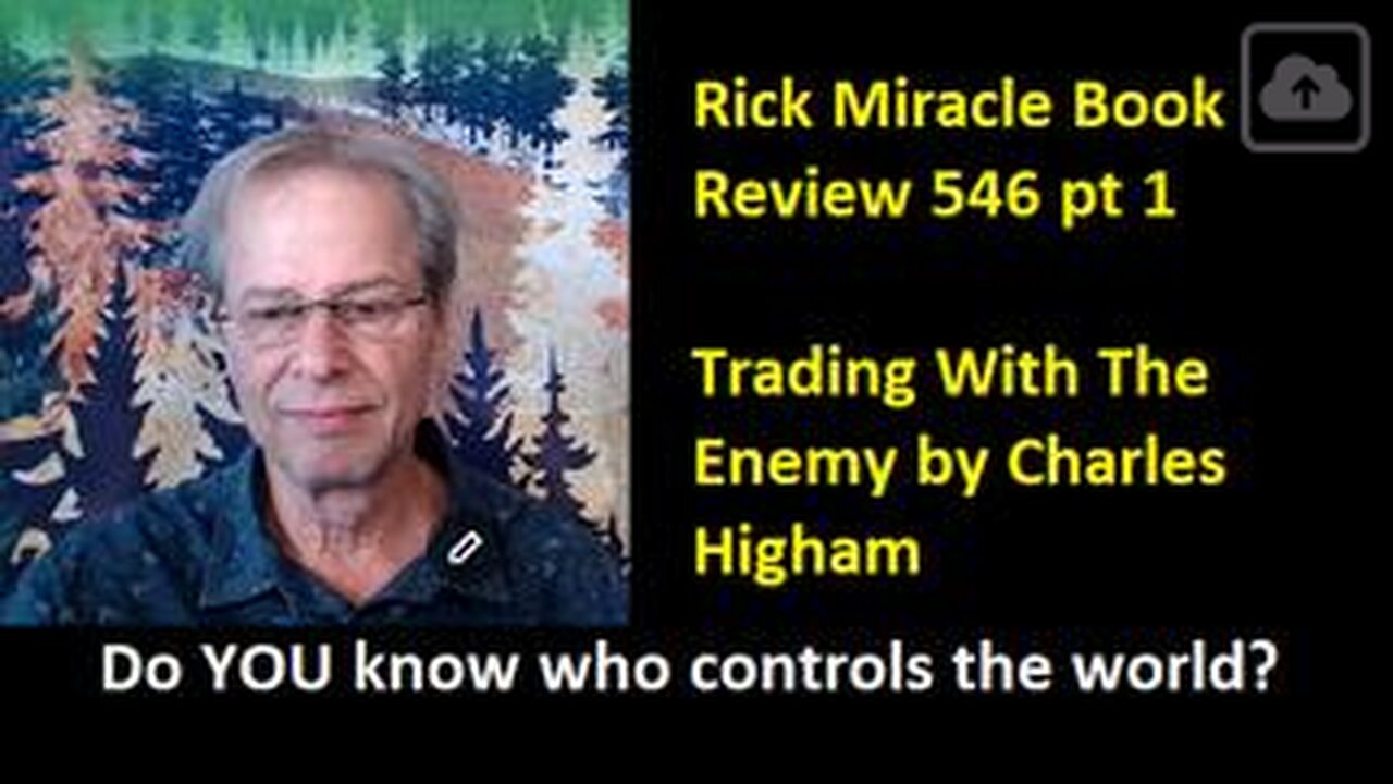 Rick Miracle Book Review 546 pt 1, Trading With The Enemy by Charles Higham