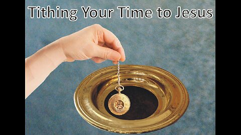 Tithing Your Time to Jesus
