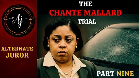 Windshield Murder Trial: Chante Mallard: CHANTE takes the STAND! — Pt. Nine