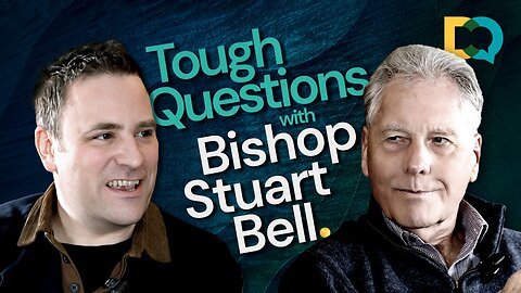 Tough Questions with Bishop Stuart Bell: Truth, Suffering, Apologetics, Evangelism, Other Religions