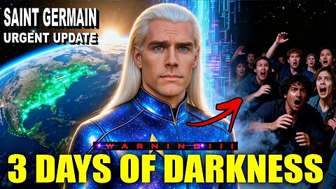 “3 Days of Darkness & Global Sweep — Saint Germain Reveals the Plan”