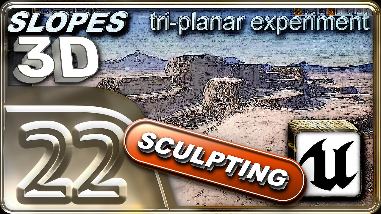 E22 - Tri-Planar Mapping for Slopes Built - Sculpting Desert Mountain - Unreal Engine