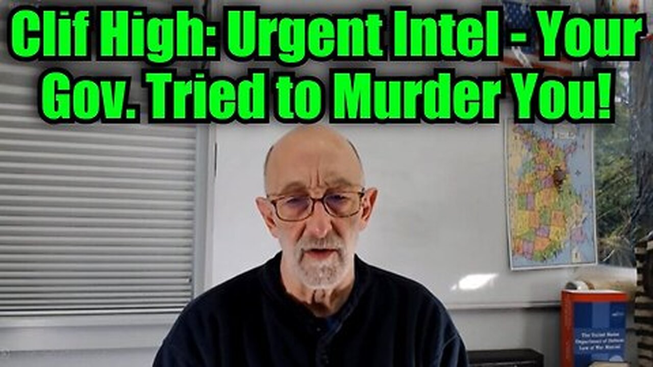 Clif High- Urgent Intel - Your Gov. Tried to Murder You!