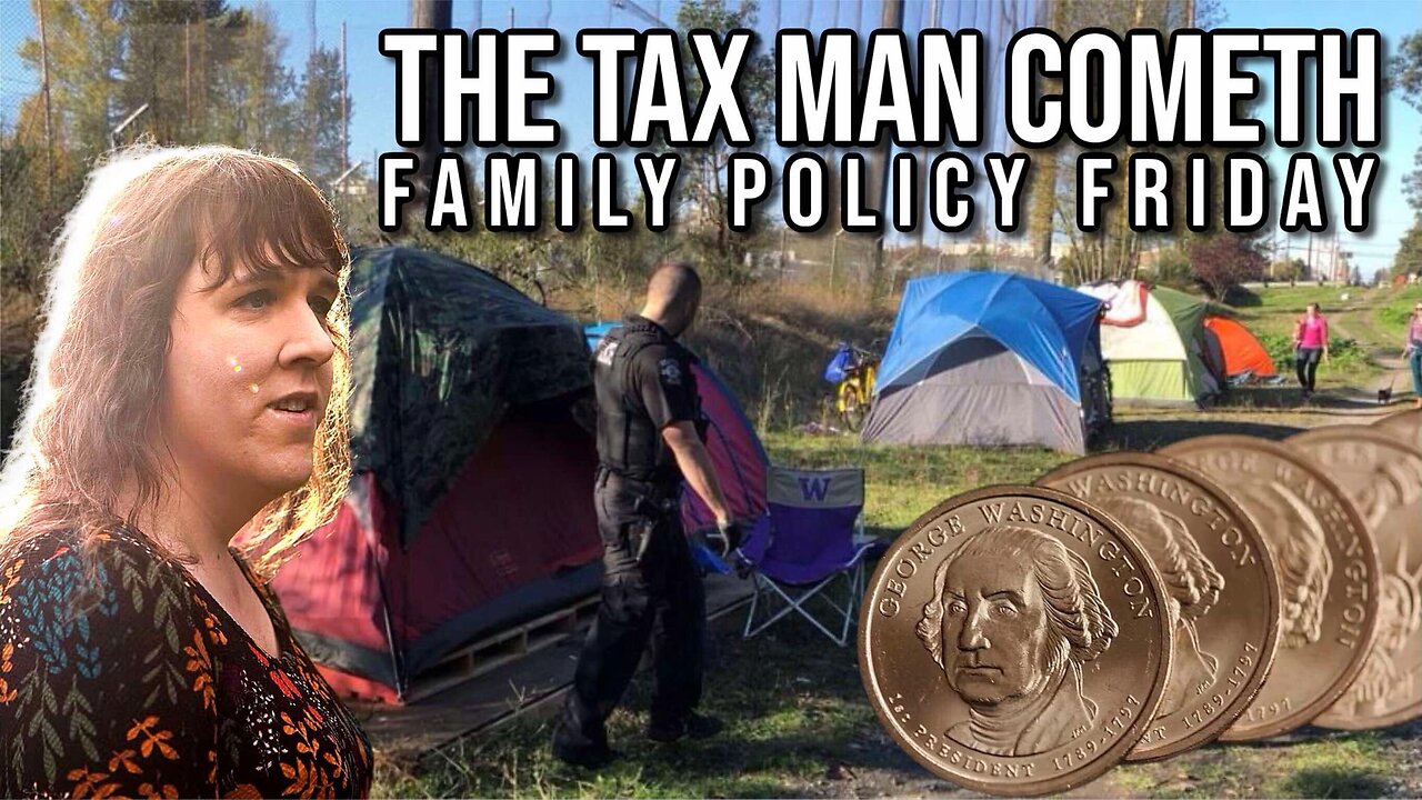 The Tax Man Cometh | Family Policy Friday