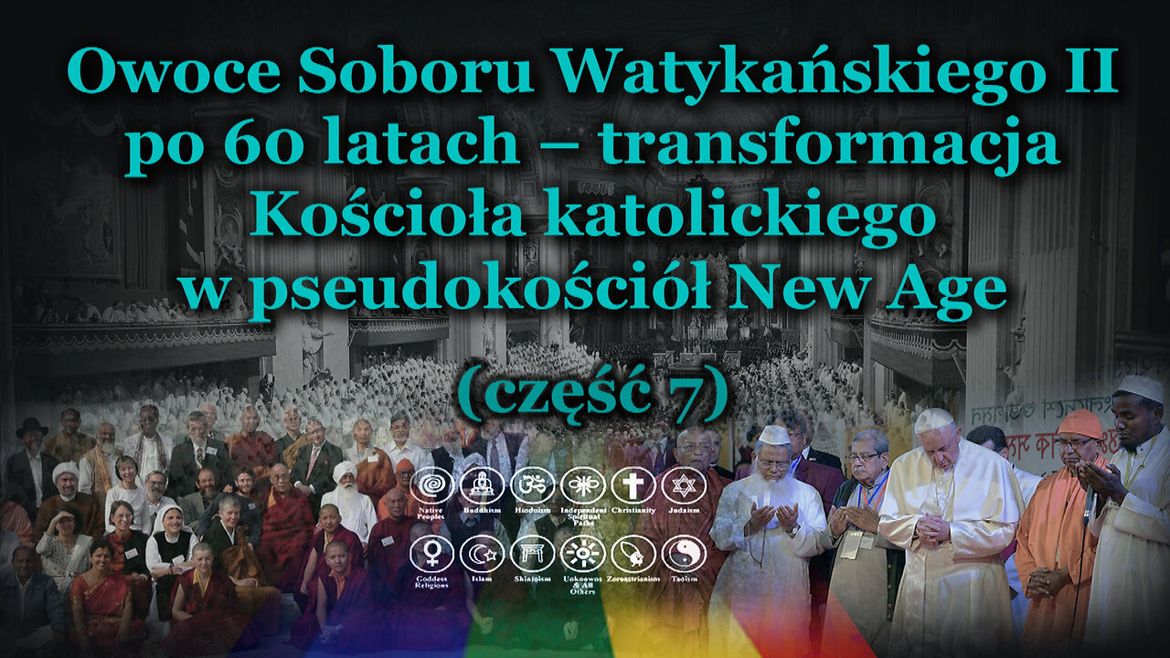 Owoce Soboru Watykańskiego II po 60 latach – transformacja Kościoła katolickiego w pseudokościół New Age /сzęść 7/