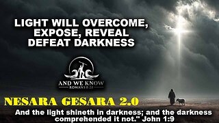 AND WE KNOW 12.15.25: LIGHT will overcome DARKNESS, False Flags? Pray!