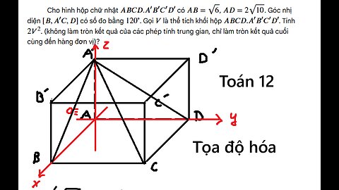 Tọa độ hóa: Cho hình hộp chữ nhật ABCD.A'B'C'D' có AB=sqrt6, AD=2sqrt(10). Góc nhị diện [B,A'C,D]