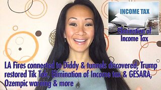 LA Fires connected to Diddy, Trump restored Tik Tok, Elimination of Income tax & GESARA, Ozempic