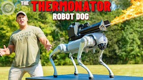 The Thermonator Robot Dog (Man’s New Best Friend )
