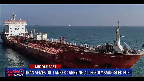 IRAN SEIZES OIL TANKER CARRYING ALLEGEDLY SMUGGLED FUEL