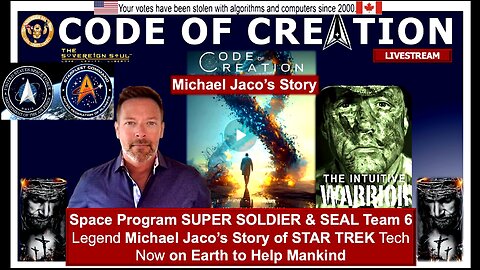 CODES Of CREATION: Super Soldier & SEAL Team 6 Hero Michael Jaco’s Story of Star Trek Tech on Earth