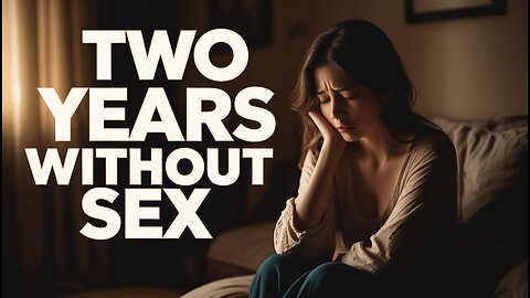 Two years without sex
