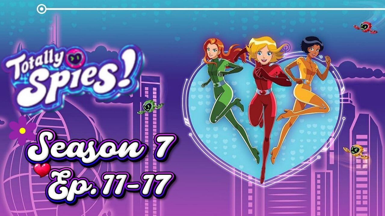 Totally Spies S7 Ep11-17
