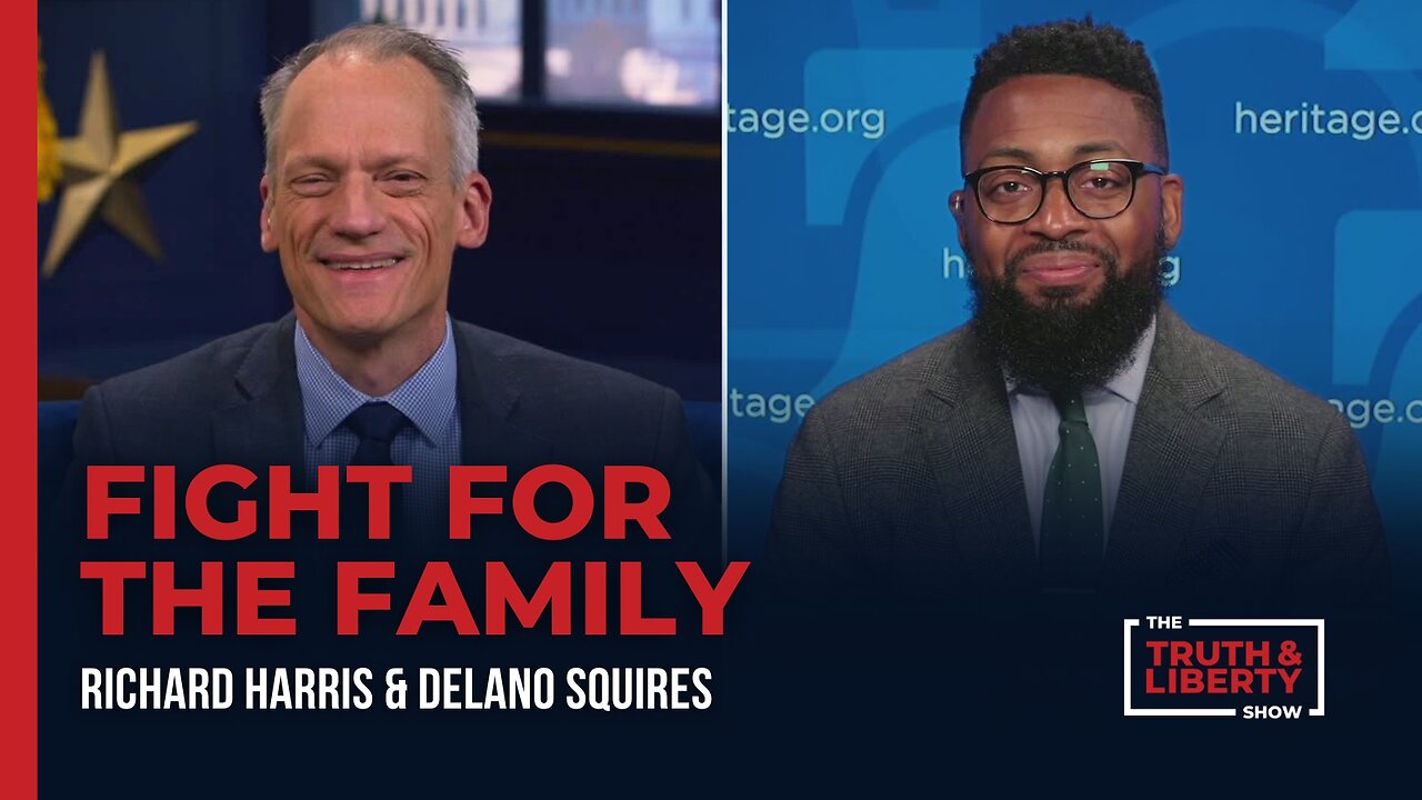 Fight for the Family with Delano Squires on The Truth & Liberty Show