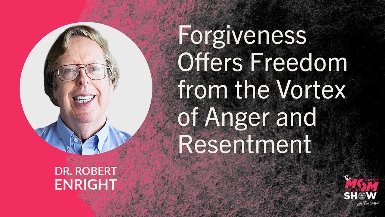 Ep. 901 - Forgiveness Offers Freedom from the Vortex of Anger and Resentment - Dr. Robert Enright