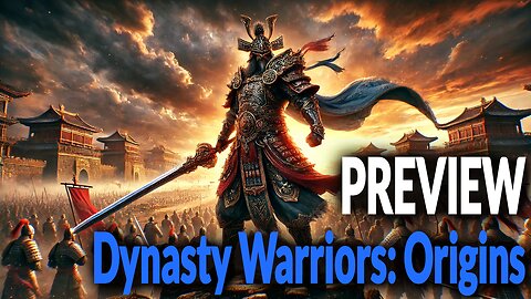 Preview: Dynasty Warriors Origins - Everything You Need to Know!