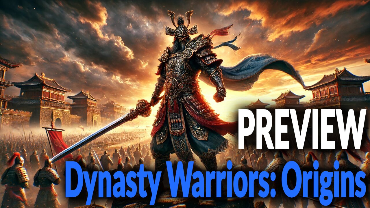 Preview: Dynasty Warriors Origins - Everything You Need to Know!