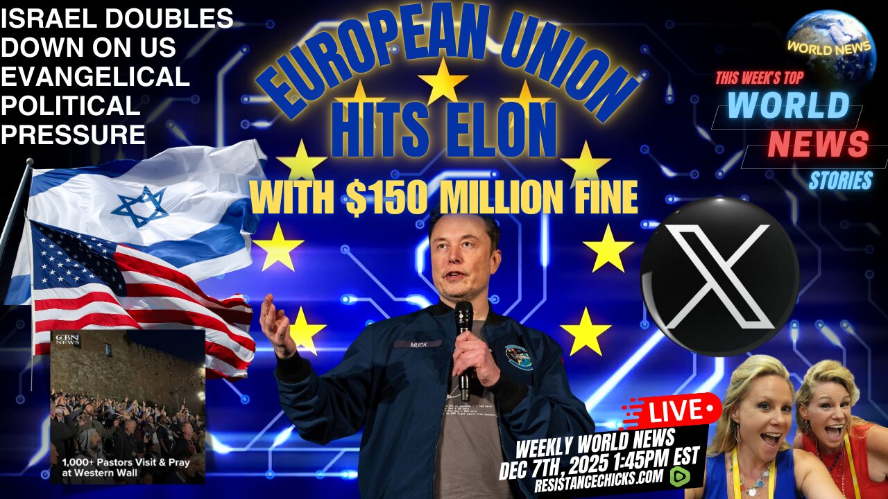 EU Hits Elon w/ $150 Mil Fine | Israel Doubles Down on US Evangelical Political Pressure 12/7/25