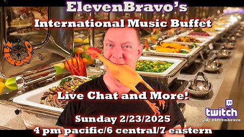 ElevenBravo's International Music Buffet and Live Chat! 02-23-2025