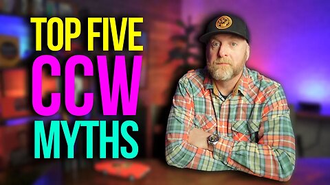 HARD TRUTH MONDAY! TOP 5 CCW MYTHS
