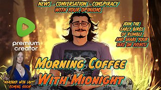 Morning Coffee w/ Midnight & The Early Birds of Rumble | Coffee | News | Conversation
