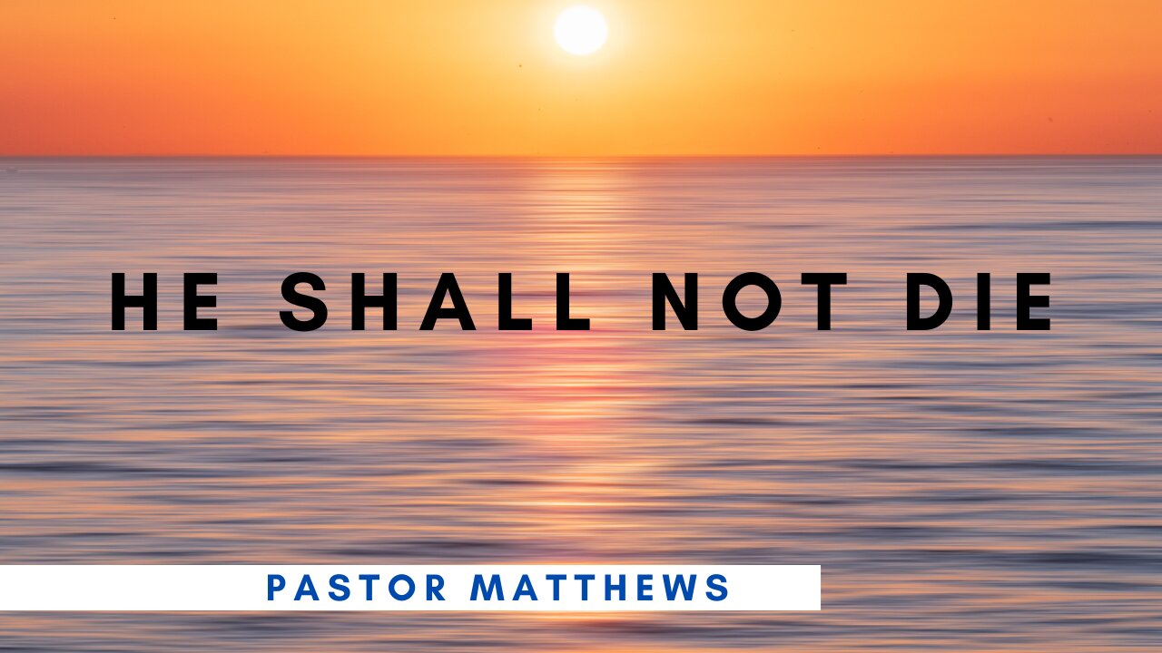 "He Shall not Die" | Abiding Word Baptist