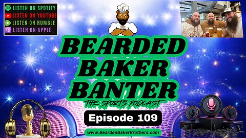 Bearded Baker Banter episode 109 February 26 2025