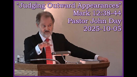 {"Judging Outward Appearances", (Mark 12:38-44), 2025-10-05, Longbranch Community Church