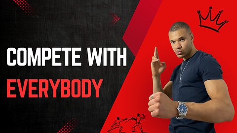 Compete with EVERYBODY