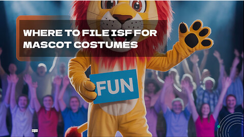Where To File ISF For Mascot Costumes