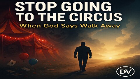 🎪 Stop Going to the Circus | When God Tells You It’s Time to Walk Away