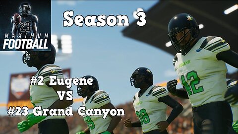 Maximum Football | Dynasty Mode Season 3 | Eugene VS Grand Canyon