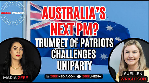 Australia's Next PM? Trumpet of Patriots Challenges Uniparty - Suellen Wrightson