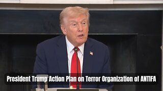 President Trump Action Plan on Terror Organization of ANTIFA