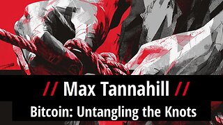 Max Tannahill – Bitcoin: Untangling the Knots
