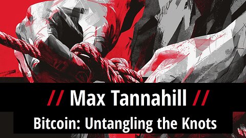 Max Tannahill – Bitcoin: Untangling the Knots