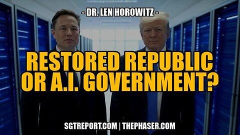 RESTORED REPUBLIC OR A.I. GOVERNMENT? -- Dr. Len Horowitz