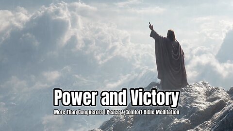Power and Victory | Peace & Comfort Part 6 | 8-Minute Bible Meditation for Spiritual Warfare #jesus