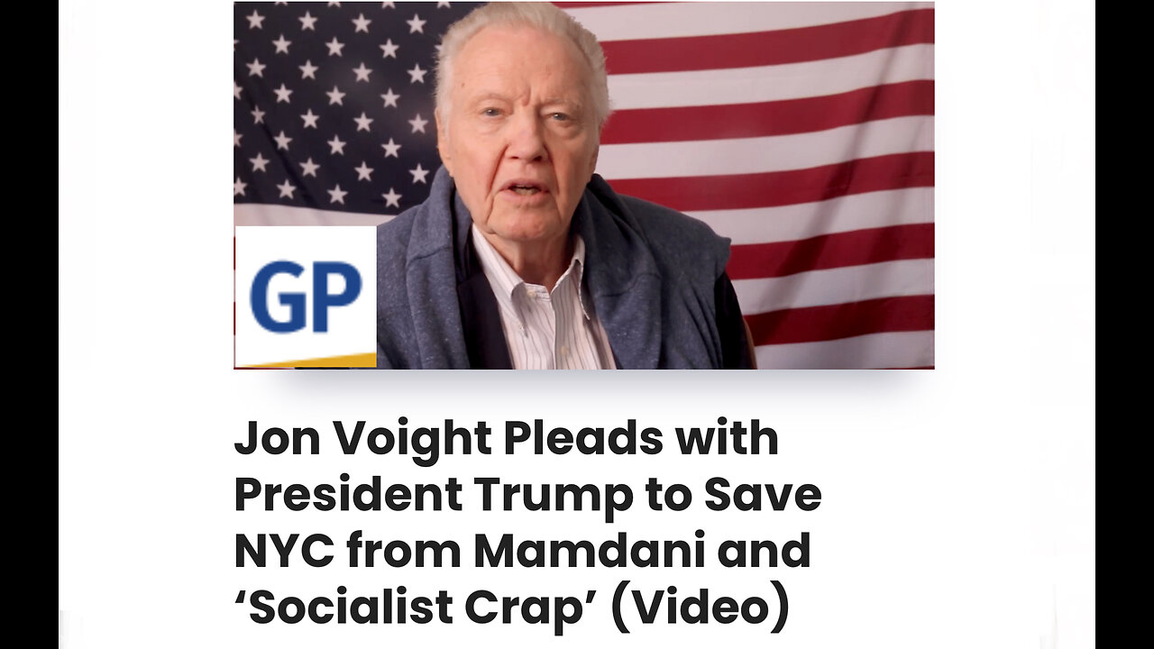 Jon Voight Pleads with President Trump to Save NYC from Mamdani and ‘Socialist Crap’
