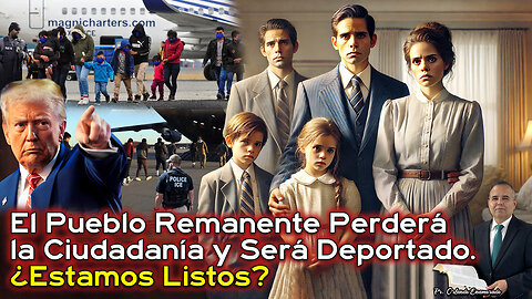 El Pueblo Remanente Perderá la Ciudadanía y Será Deportado. ¿Estamos Listos? - Pr. Orlando Enamorado