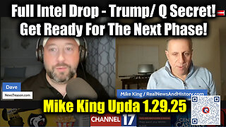 Mike King: Full Intel Drop 1.29.25 - Trump/ Q Secret! Get Ready For The Next Phase!