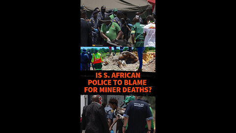 IS S. AFRICAN POLICE TO BLAME FOR MINER DEATHS?