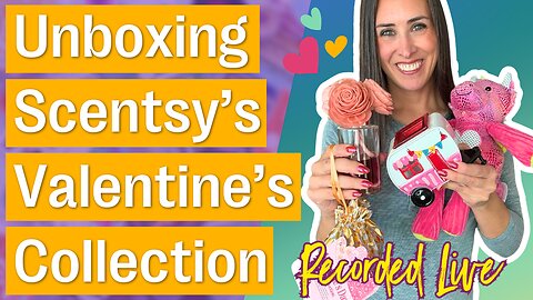 Unboxing Scentsy's 2025 Valentine's Day Collection