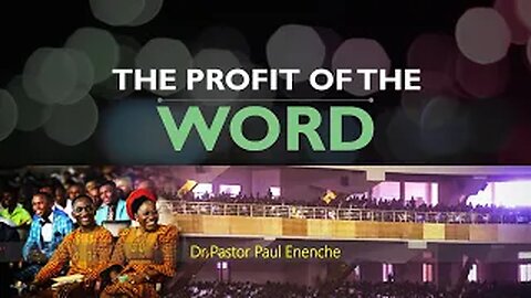 THE PROFIT OF THE WORD - Dr Pastor Paul Enenche