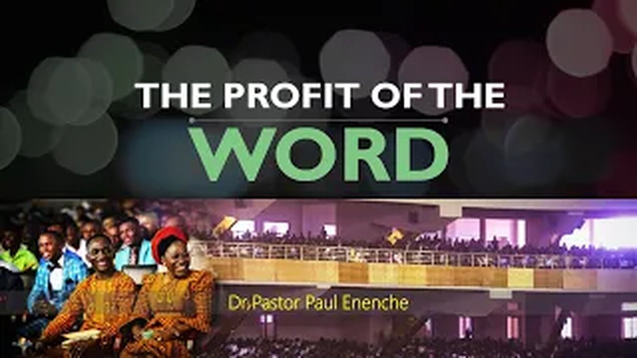 THE PROFIT OF THE WORD - Dr Pastor Paul Enenche