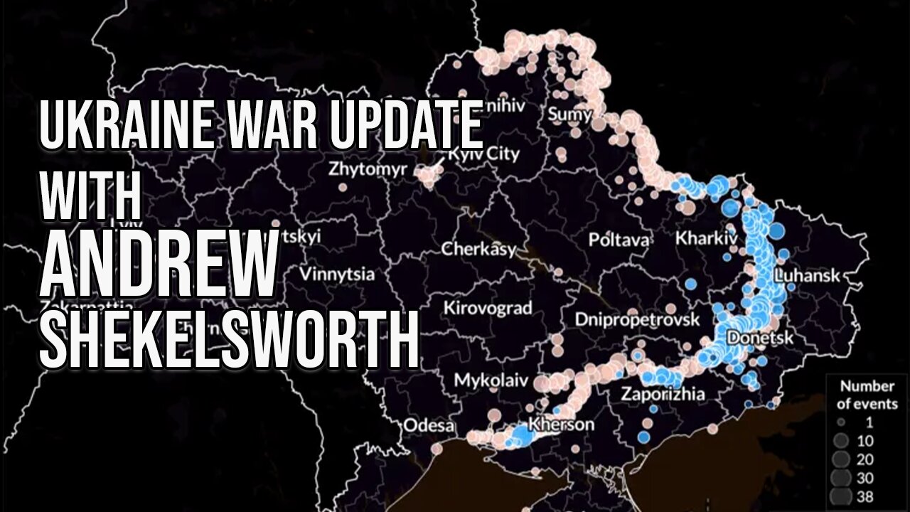 Andrew Shekelsworth is back - Ukraine Update