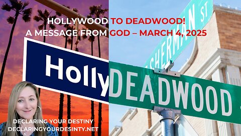 HOLLYWOOD TO DEADWOOD - A MESSAGE FROM GOD - MARCH 4, 2025